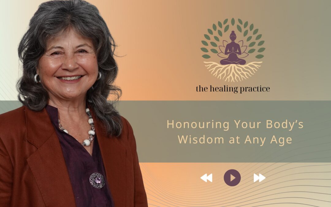 Honouring Your Body’s Wisdom at Any Age
